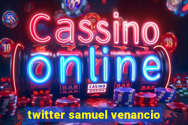 twitter samuel venancio